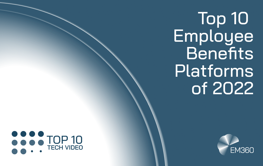 Top 10 Employee Benefits Platforms Of 2022 Enterprise Tech News EM360